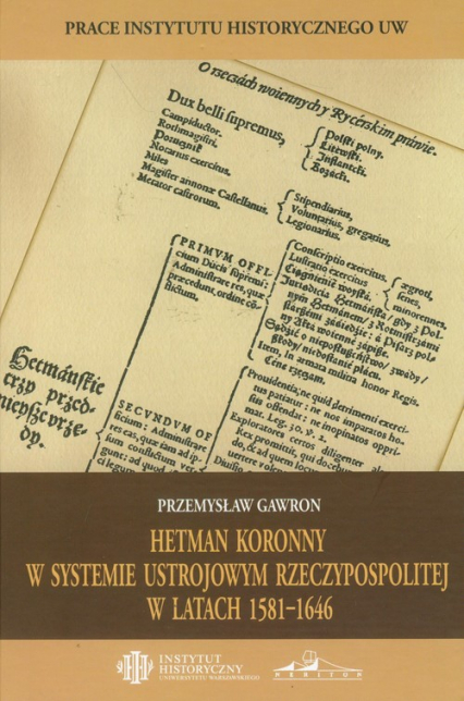 Hetman koronny w systemie ustrojowym Rzeczypospolitej w latach 1581-1646 - Przemysław Gawron | okładka