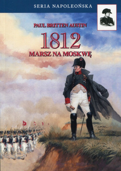 1812 Tom 1 Marsz na Moskwę - Austin Paul Britten | okładka