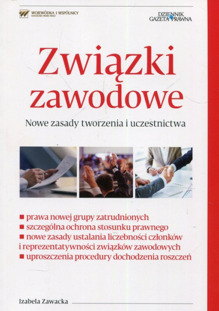 Związki zawodowe Nowe zasady tworzenia i uczestnictwa - Izabela Zawacka | okładka