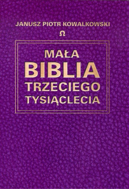 Mała Biblia Trzeciego Tysiąclecia - Kowalkowski Janusz Piotr | okładka
