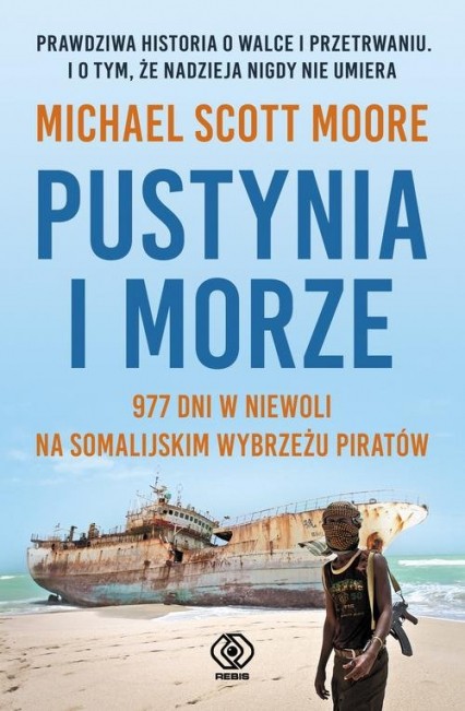 Pustynia i morze 977 dni w niewoli na somalijskim wybrzeżu piratów - Moore Michael Scott | okładka