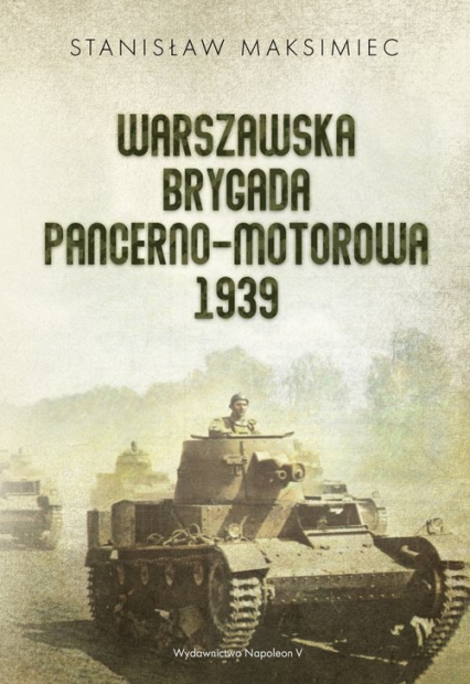 Warszawska Brygada Pancerno-Motorowa 1939 - Stanisław Maksimiec | okładka