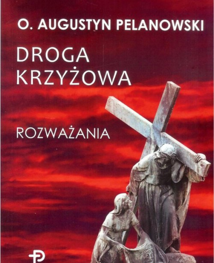 Droga krzyżowa Rozważania - Augustyn Pelanowski | okładka