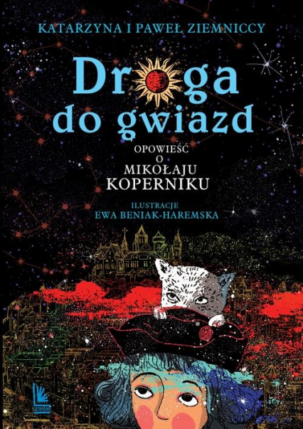 Droga do gwiazd Opowieść o Mikołaju Koperniku - Katarzyna Ziemnicka, Paweł Ziemnicki | okładka
