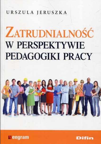 Zatrudnialność w perspektywie pedagogiki pracy - Jeruszka Urszula | okładka