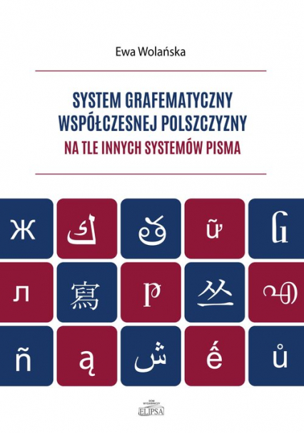 System grafematyczny współczesnej polszczyzny na tle innych systemów pisma - Ewa Wolańska | okładka