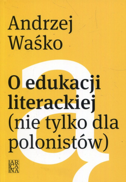 O edukacji literackiej nie tylko dla polonistów - Andrzej Waśko | okładka