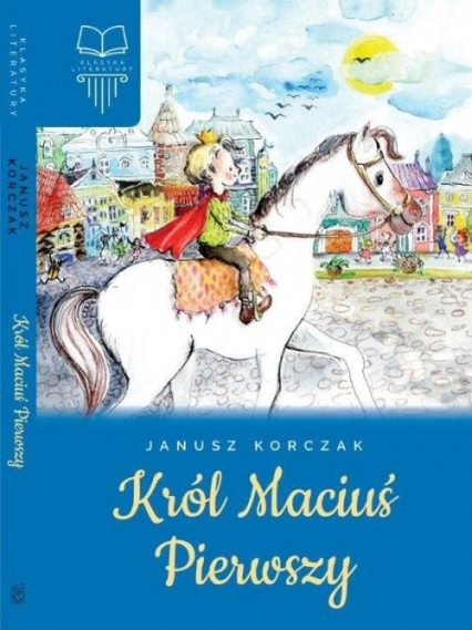 Król Maciuś Pierwszy - Janusz Korczak | okładka