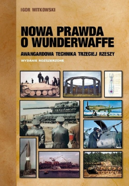 Nowa prawda o Wunderwaffe Awangardowa technika Trzeciej Rzeszy - Igor Witkowski | okładka