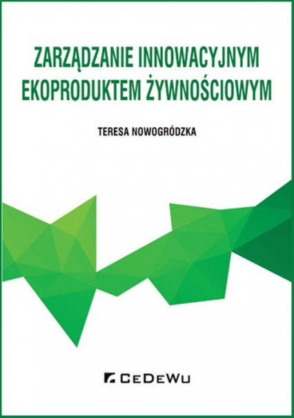 Zarządzanie innowacyjnym ekoproduktem żywnościowym - Teresa Nowogródzka | okładka