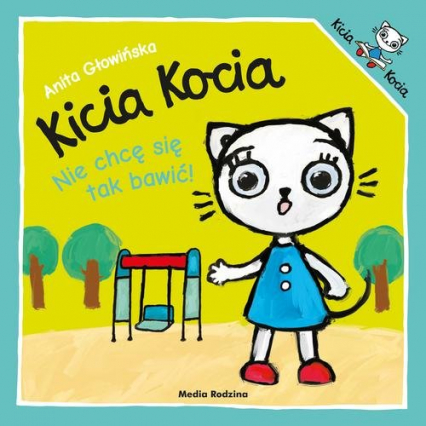 Kicia Kocia Nie chcę się tak bawić - Anita Głowińska | okładka