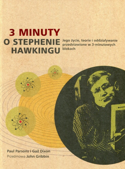 3 minuty o Stephenie Hawkingu Jego życie, teorie i oddziaływanie przedstawione w 3-minutowych blokach - Dixon Gail, Parsons Paul | okładka