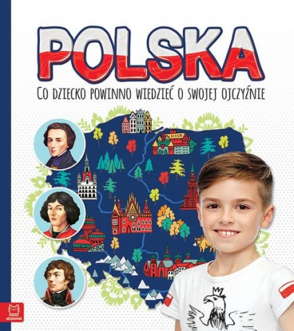 Polska Co dziecko powinno wiedzieć o swojej ojczyźnie -  | okładka