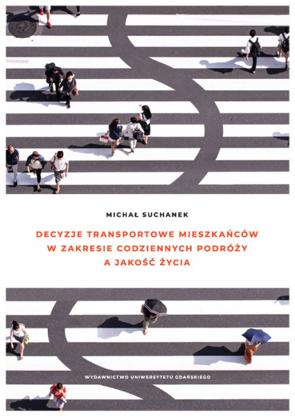 Decyzje transportowe mieszkańców w zakresie codziennych podróży a jakość życia - Michał Suchanek | okładka