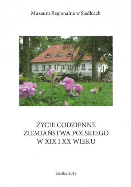 Życie codzienne ziemiaństwa polskiego w XIX i XX wieku - | okładka