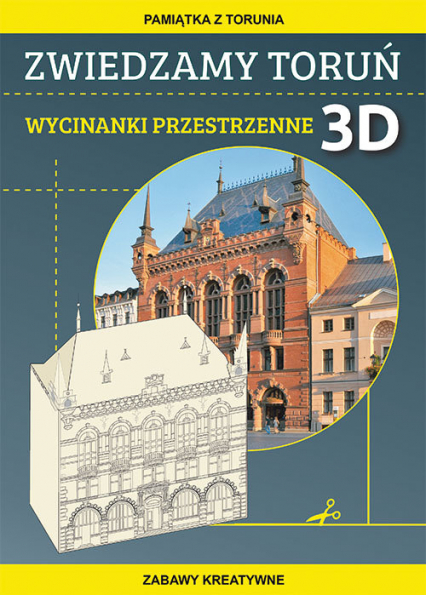 Zwiedzamy Toruń Wycinanki przestrzenne 3D Pamiątka z Torunia. Zabawy kreatywne - Beata Guzowska | okładka