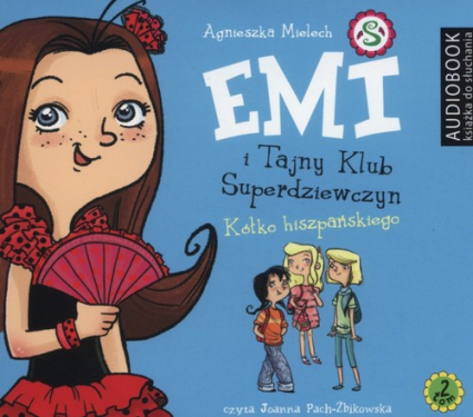 Emi i Tajny Klub Superdziewczyn Tom 2 Kółko hiszpańskiego (Audiobook) - Agnieszka Mielech | okładka