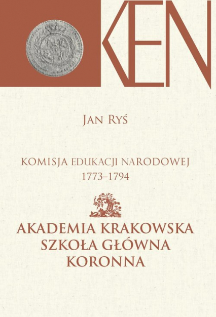 Komisja Edukacji Narodowej 1773-1794 Akademia Krakowska Szkoła Główna Koronna -  | okładka