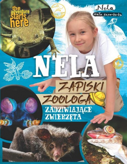 Nela Zapiski zoologa Zadziwiające zwierzęta - Nela Mała reporterka | okładka