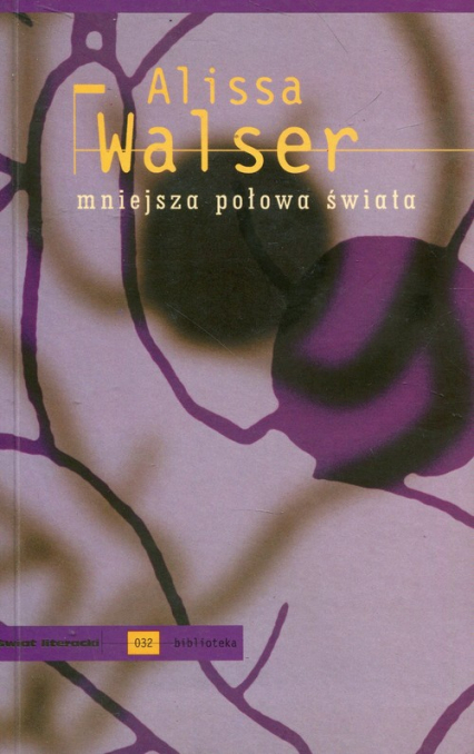 Mniejsza połowa świata - Alissa Walser | okładka
