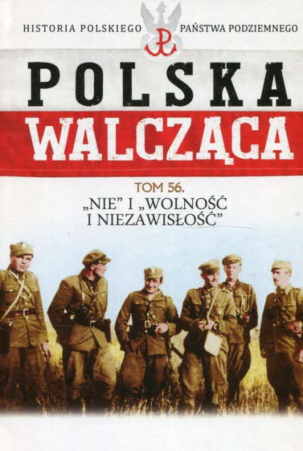 Polska Walcząca Tom 56 "Nie" i "Wolność" i "Niezawisłość" - Szymon Nowak | okładka