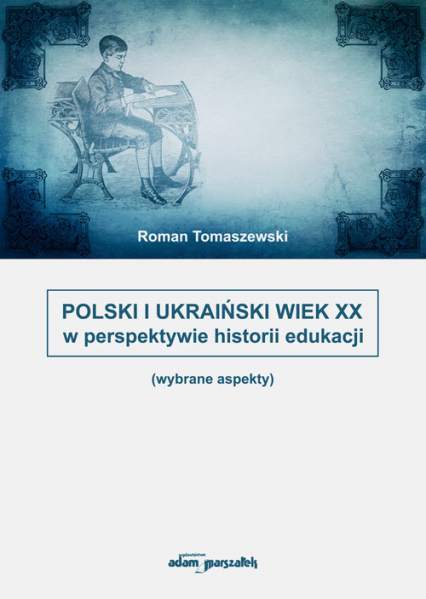 Polski i Ukraiński wiek XX w perspektywie historii edukacji - Roman Tomaszewski | okładka