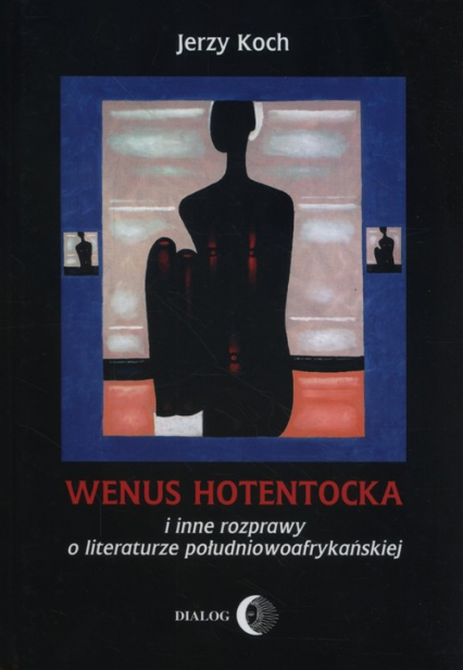 Wenus Hotentocka  i inne rozprawy o literaturze południowoafrykańskiej - Jerzy Koch | okładka