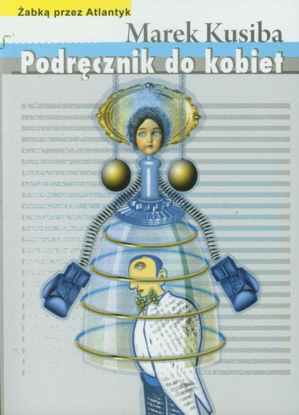 Podręcznik do kobiet Żabką przez Atlantyk - Marek Kusiba | okładka