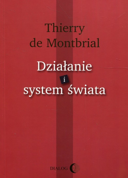 Działanie i system świata - de Montbrial Thierry | okładka