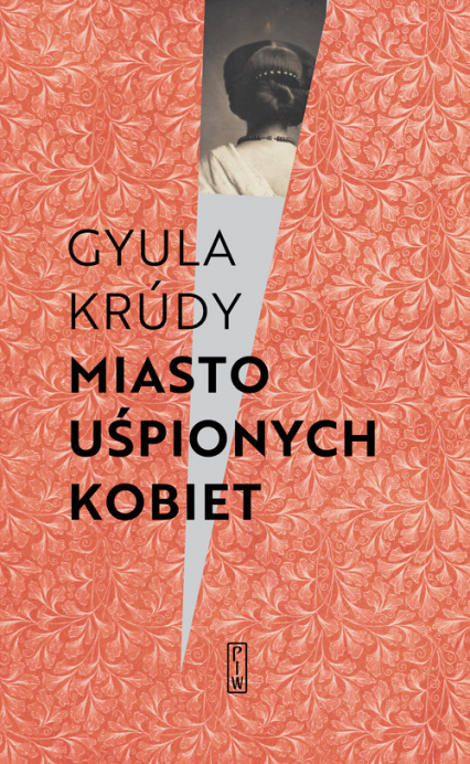 Miasto uśpionych kobiet Opowiadania i felietony - Gyula Krúdy | okładka
