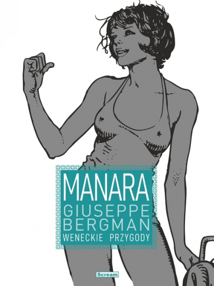 Giuseppe Bergman 1 Weneckie przygody - Manara Milo | okładka