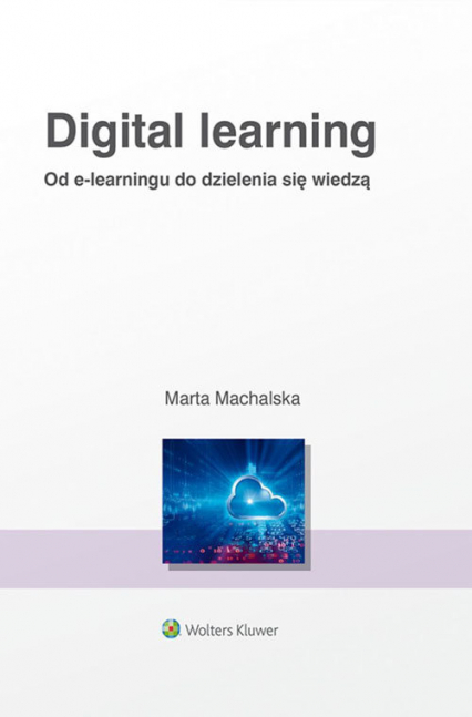 Digital learning Od e-learningu do dzielenia się wiedzą - Marta Machalska | okładka