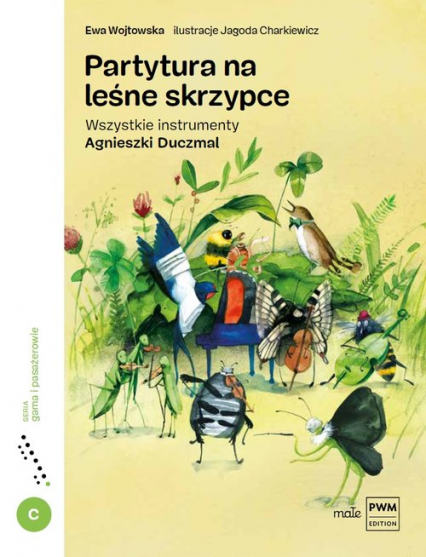 Partytura na leśne skrzypce Wszystkie instrumenty Agnieszki Duczmal - Ewa Wojtowska | okładka