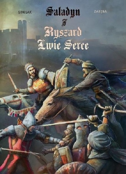 Saladyn i Ryszard Lwie Serce - Zaręba Similak | okładka