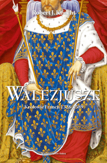 Walezjusze Królowie Francji 1328-1589 - Knecht Robert Jean | okładka