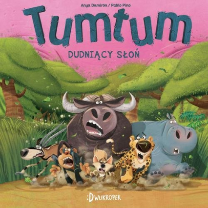 TumTum Dudniący słoń - Anya Damiron | okładka