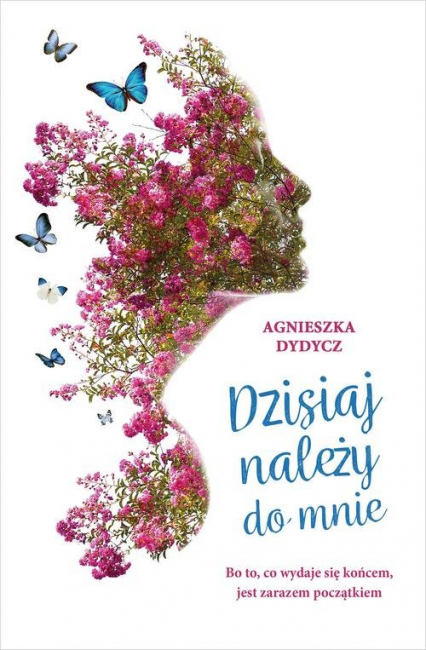 Dzisiaj należy do mnie - Agnieszka Dydycz | okładka