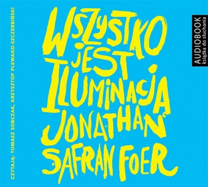Wszystko jest iluminacją (audiobook) - Jonathan Foer | okładka