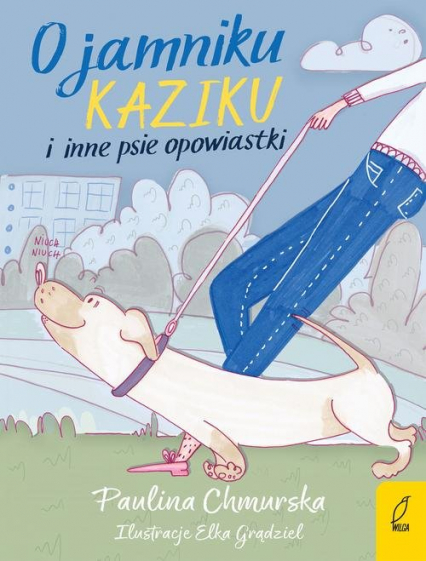 O jamniku Kaziku i inne psie opowiastki - Paulina Chmurska | okładka