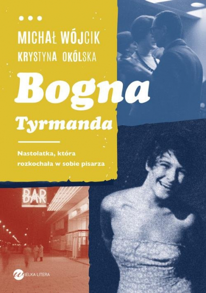 Bogna Tyrmanda Nastolatka, która rozkochała w sobie pisarza - Okólska Krystyna | okładka