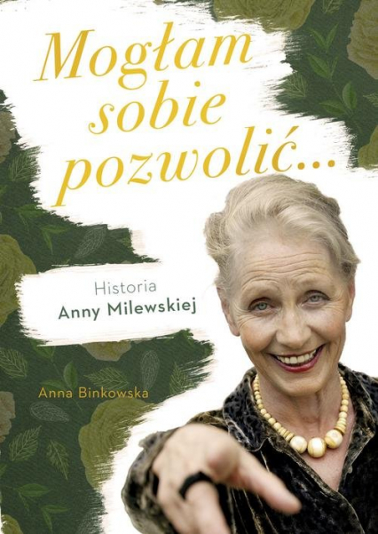 Mogłam sobie pozwolić... Historia Anny Milewskiej - Anna Binkowska | okładka