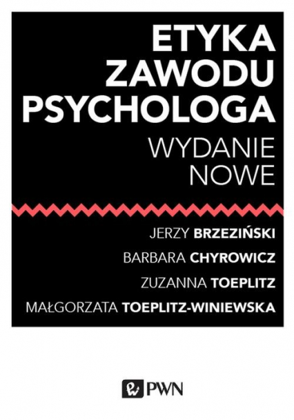Etyka zawodu psychologa - Brzeziński Jerzy M., Toeplitz Zuzanna, Toeplitz-Winiewska Małgorzata, s. Barbara Chyrowicz | okładka
