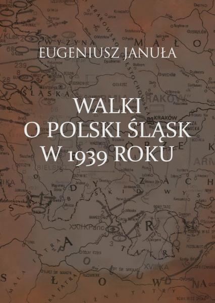 Walki o polski Śląsk w 1939 roku - Eugeniusz Januła | okładka