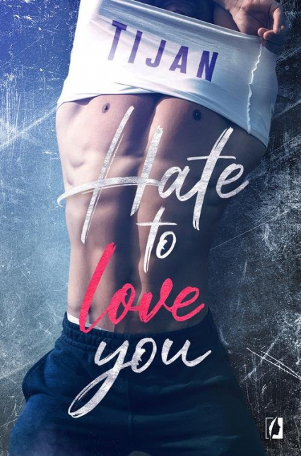 Hate to love you - Tijan Meyer | okładka