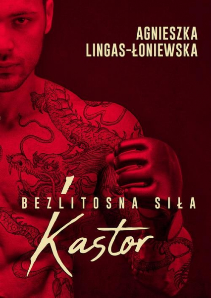 Kastor Bezlitosna siła Tom 1 - Agnieszka Lingas-Łoniewska | okładka