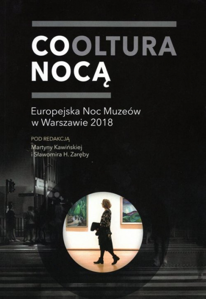 Cooltura nocą Europejska Noc Muzeów w Warszawie 2018 - Praca zbiorowa | okładka