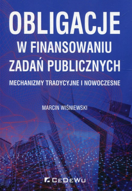 Obligacje w finansowaniu zadań publicznych Mechanizmy tradycyjne i nowoczesne - Marcin Wiśniewski | okładka