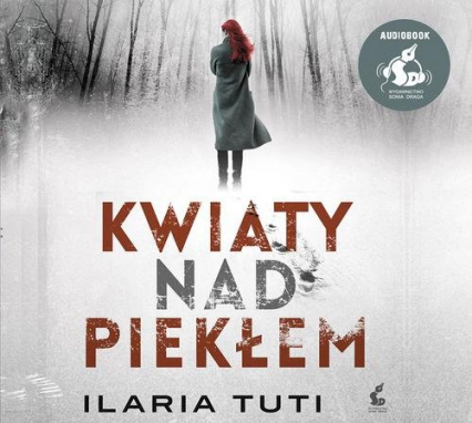 Kwiaty nad piekłem - Ilaria Tuti | okładka