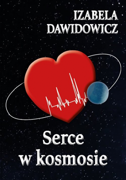 Serce w kosmosie - Izabela Dawidowicz | okładka