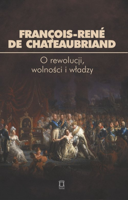 O rewolucji, wolności i władzy - Chateaubriand François-René de | okładka
